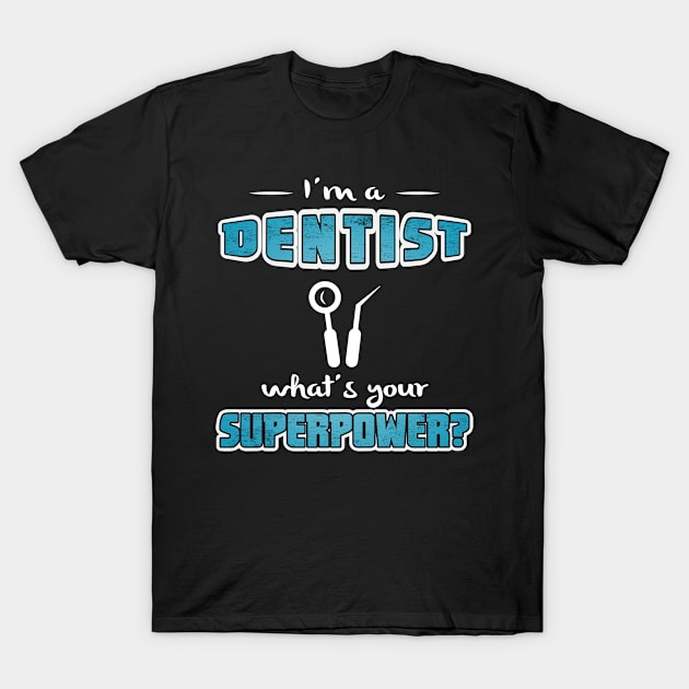 Dentist Superpower T-Shirt by missalona